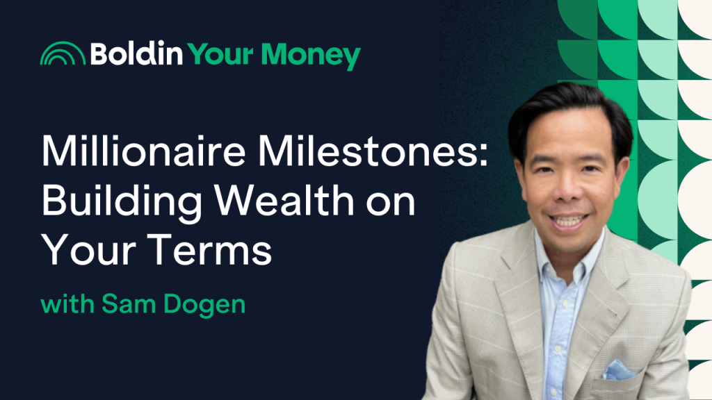 Podcast 94: Millionaire Milestones – Building Wealth on Your Terms with Sam Dogen